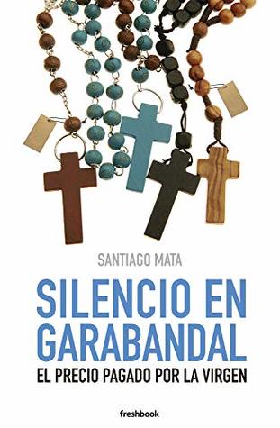 Silencio en Garabandal: El precio pagado por la virgen (Kindle Edition)
