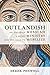 Outlandish: An Unlikely Mes...