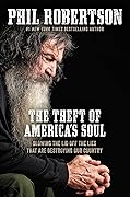 The Theft of America’s Soul: Blowing the Lid Off the Lies That Are Destroying Our Country