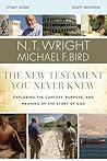 The New Testament You Never Knew Bible Study Guide: Exploring the Context, Purpose, and Meaning of the Story of God The New Testament You Never Knew Bible Study Guide: Exploring the Context, Purpose, and Meaning of the Story of God