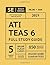 ATI TEAS 6 Full Study Guide: TEAS 6 Study Manual, 5 Full Length Practice Tests, 850 Realistic Questions, Online Flashcards Second Edition