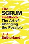 Book cover for The Scrum Fieldbook: A Master Class on Accelerating Performance, Getting Results, and Defining the Future