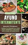 Ayuno Intermitente: Guía para Principiantes sobre la Pérdida de Peso para Hombres y Mujeres con Ayuno Intermitente (Libro en Español/Intermittent Fasting ... Salud, Plan de Ayuno) (Spanish Edition) Ayuno Intermitente: Guía para Principiantes sobre la Pérdida de Peso para Hombres y Mujeres con Ayuno Intermitente (Libro en Español/Intermittent Fasting ... Salud, Plan de Ayuno) (Spanish Edition)