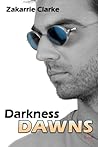 Darkness Dawns by Zakarrie Clarke Darkness Dawns by Zakarrie Clarke