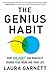 The Genius Habit: How One Habit Can Radically Change Your Work and Your Life