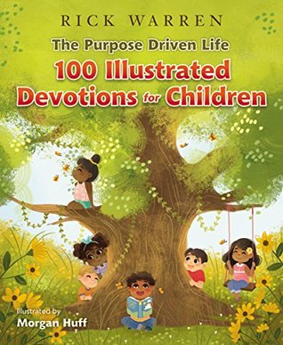 The Purpose Driven Life 100 Illustrated Devotions for Children