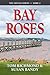 Bay Roses by Tom Richmond