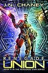 Renegade Union by J.N. Chaney