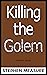Killing the Golem