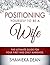 Positioning Yourself to be a Wife by Shamieka Dean