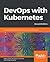 DevOps with Kubernetes: Accelerating Software Delivery with Container Orchestrators