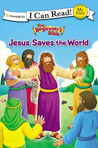 The Beginner's Bible Jesus Saves the World: My First (I Can Read! / The Beginner's Bible)