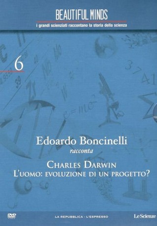 Edoardo Boncinelli racconta Charles Darwin. L'uomo: evoluzione di un progetto?