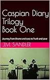 Caspian Diary Trilogy Book One: Prisoner of Shame (Loss of Innocense 1)