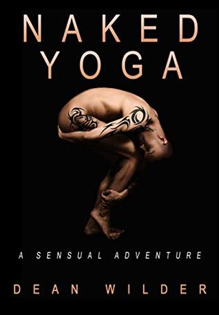 Naked Yoga: A Sensual Adventure (Gay Bisexual Transgender Erotica) (Ryan's Curious Adventures Book 6)
