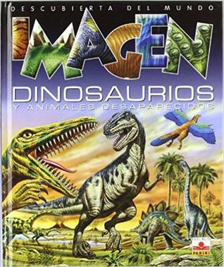 Dinosaurios y animales desaparecidos/ Dinosaurs and Extinct Animals (Imagen descubierta del mundo) (Spanish Edition)