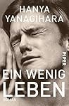 Ein wenig Leben by Hanya Yanagihara
