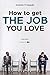 HOW TO GET THE JOB YOU LOVE by Andrew Segujja