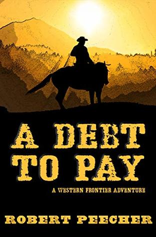 A Debt to Pay: A Western Frontier Adventure (Kindle Edition)