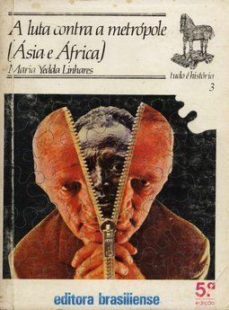 A Luta Contra a Metrópole (Ásia e África) (Tudo é História, #3)