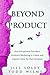 Beyond Product: How Exceptional Founders Embrace Marketing to Create and Capture Value for their Business