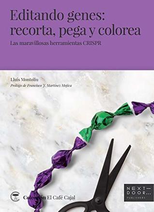 Editando genes: recorta, pega y colorea: Las maravillosas herramientas CRISPR (Kindle Edition)