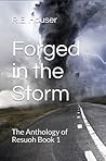 Forged in the Storm by R.E.  Houser