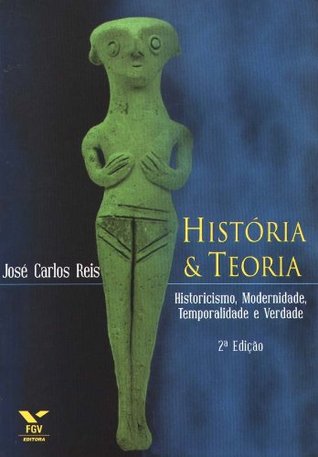 História & teoria: historicismo, modernidade, temporalidade e verdade