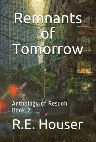 Remnants of Tomorrow (Anthology of Resuoh, #2)