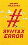 Syntax error by Marko Pulkkinen