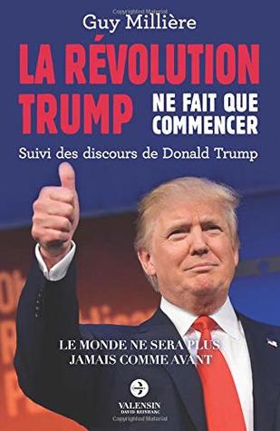 La Révolution Trump ne fait que commencer: Suivi des discours de Donald Trump (French Edition)