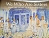We Who Are Sister...