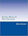Every Man in His Humor by Ben Jonson