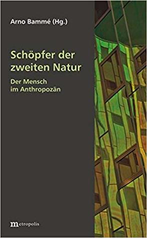Schöpfer der zweiten Natur: Der Mensch im Anthropozän (Paperback)