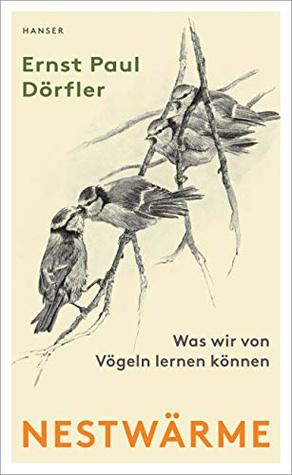 Nestwärme: Was wir von Vögeln lernen können (German Edition)