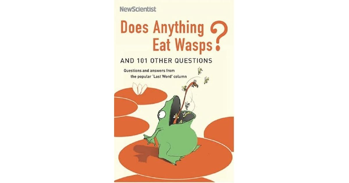 Does Anything Eat Wasps?: And 101 Other Questions by New Scientist