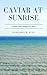 Caviar at Sunrise by Margaret  King