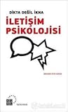 Dikta Değil İkna: İletişim Psikolojisi