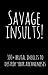 Savage Insults: 300+ brutal...