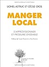 Manger local: S'approvisionner et produire ensemble, autrement