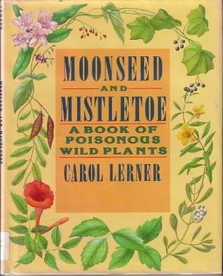 Moonseed and Mistletoe: A Book of Poisonous Wild Plants (Library Binding)
