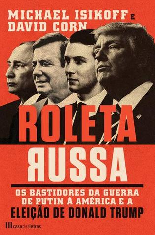 Roleta Russa: Os bastidores da guerra de Putin à América e a eleição de Donald Trump