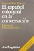 El español coloquial en la conversación