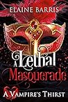 A Lethal Masquerade (A Vampire's Thirst, #14) A Lethal Masquerade (A Vampire's Thirst, #14)