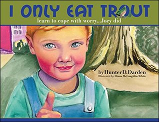 I Only Eat Trout: learn to cope with worry...Joey did (Kindle Edition)