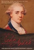 The Life of John André: The Redcoat Who Turned Benedict Arnold
