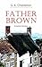 Father Brown (Complete Collection): 53 Murder Mysteries: The Scandal of Father Brown, The Donnington Affair & The Mask of Midas… (Classic Literature & Fiction Book 100)