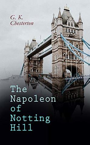 The Napoleon of Notting Hill: Dystopian Classic