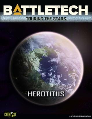 Touring the Stars: Herotitus (BattleTech: Touring the Stars #23)