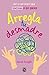 Arregla tu desmadre (Spanish Edition)